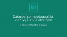 Dataspel som pedagogiskt verktyg i undervisningen - Felix Gyllenstig Serrao