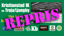 REPRIS Kristianstad IK - IF Troja/Ljungby